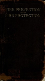 Fire Prevention And Fire Protection As Applied To Building Construction; A Handbook Of Theory And Practice