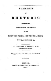 Elements Of Rhetoric : Comprising The Substance Of The Article In The Encyclopaedia Metropolitana