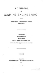 A Textbook On Marine Engineering : Steam And Steam Boilers, Steam Engines, The Machinery Of Western River Steamboats, Recent Developments In Marine Engineering.
