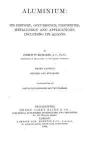 Aluminium; Its History, Occurrence, Properties, Metallurgy And Applications, Including Its Alloys