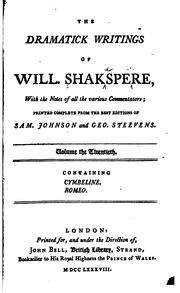 The Dramatick Writings Of Will. Shakspere : With The Notes Of All The Various Commentators; Printed Complete From The Best Editions Of Sam. Johnson And Geo. Steevens