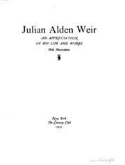 Julian Alden Weir; An Appreciation Of His Life And Works