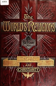 The World's Religions : A Popular Account Of Religions Ancient And Modern, Including Those Of Uncivilised Races, Chaldaeans, Greeks, Egyptians, Romans : Confucianism, Taoism, Hinduism, Buddhism, Zoroastrianism, Mohammedanism, And A Sketch Of The History O