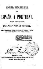 Geografía historico-militar de España y Portugal, escrita por el coronel don José Gómez de Arteche