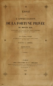 Essai sur l'appréciation de la fortune privée au moyen âge, relativement aux variations des valeurs monétaires et du pouvoir commercial de l'argent: suivi d'un examen critique des tables de prix du mare d'argent, depuis l'époque de saint Louis