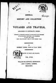 A General History And Collection Of Voyages And Travels, Arranged In Systematic Order : Forming A Complete History Of The Origin And Progress Of Navigation, Discovery And Commerce, By Sea And Land, From The Earliest Ages To The Present Time
