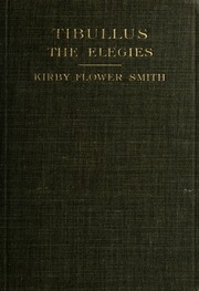 The Elegies Of Albius Tibullus : The Corpus Tibullianum