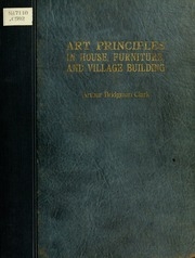 Art Principles In House, Furniture, And Village Building; An Exposition Of Designing Principles Which Every House Builder, Furniture User, And Village Dweller Should Know