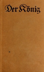 Der König : Friedrich der Grosse in seinen Briefen und Erlassen, sowie in zeitgenossischen Briefen, Berichten und Anekdoten