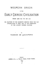 Western Origin Of The Early Chinese Civilisation From 2,300 B.c. To 200 A.d., Or, Chapters On The Elements Derived From The Old Civilisations Of West Asia In The Formation Of The Ancient Chinese Culture