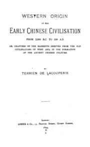 Western Origin Of The Early Chinese Civilisation From 2,300 B.C. To 200 A.D., Or, Chapters On The Elements Derived From The Old Civilisations Of West Asia In The Formation Of The Ancient Chinese Culture