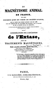 Du magnétisme animal en France : et des jugements qu'en ont portés les sociétés savantes : avec le texte des divers rapports faits en 1784 par les commissaires de l'Académie des sciences, de la Faculté et de la Société royale de médecine et une a