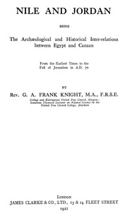 Nile and Jordan, being the archæological and historical inter-relations between Egypt and Canaan from the earliest times to the fall of Jerusalem in A.D. 70