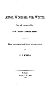 Anton Woensam von Worms, maler und xylograph zu Köln