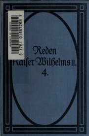 Die Reden Kaiser Wilhelms 2. In Den Jahren 1888-1912. Gesammelt Und Hrsg. Von Johs. Penzler