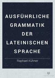 Ausführliche Grammatik der lateinischen Sprache