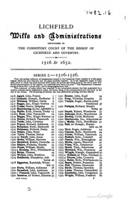 Calendars Of Wills & Administrations In The Consistory Court Of The Bishop Of Lichfield And Coventry, 1516 To 1652. Also Those In The 