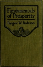 Fundamentals Of Prosperity : What They Are And Whence They Come