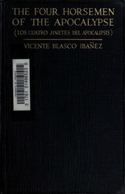 The four horsemen of the Apocalypse. [Los cuatro jinetes del Apocalipsis] from the Spanish of Vincente Blasco Ibañez; authorized translation by Charlotte Brewster Jordan