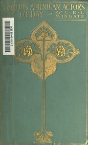 Famous American Actors Of To-day; Edited By Frederic Edward Mckay And Charles E.l. Wingate