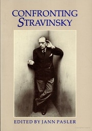 Confronting Stravinsky : Man, Musician, And Modernist
