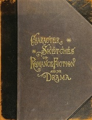 Character Sketches Of Romance, Fiction And The Drama