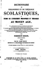 Dictionnaire de philosophie et de théologie scolastiques : ou, Études sur l'enseignement philosophique et théologique au moyen age ...