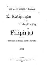 El katipunan ó el filibusterismo en Filipinas: Crónica ilustrada con ...