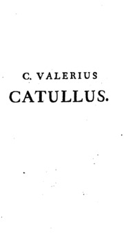 Catullus, Tibullus Et Propertius, Pristino Nitori Restituti, & Emendati, Cum Fragmentis C. Gallo ...