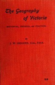 The Geography Of Victoria: Historical, Physical, And Political
