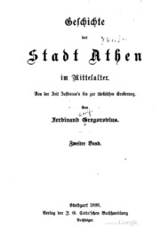 Geschichte der stadt Athen im mittelalter. Von der zeit Justinian's bis zur türkischen eroberung
