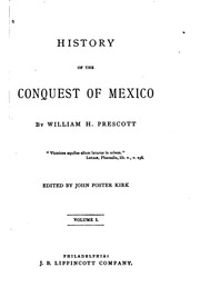 History of the conquest of Mexico : with a preliminary view of the ancient Mexican civilization, and the life of the conqueror, Hernando Cortés