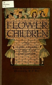 Flower Children; The Little Cousins Of The Field And Garden