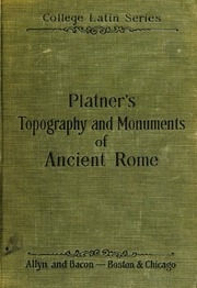 The Topography And Monuments Of Ancient Rome