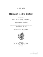 Annals Of Witchcraft In New England, And Elsewhere In The United States, From Their First ...