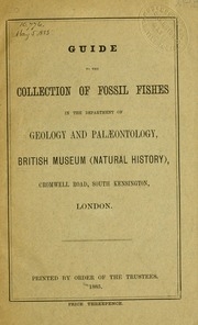 Guide to the collection of fossil fishes in the Department of Geology and PalÃ¦ontology, British Museum (Natural History)