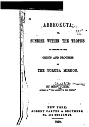 Abbeokuta, Or Sunrise Within The Tropics: An Outline Of The Origin And Progress Of The Yoruba ...