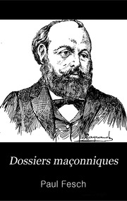 Dossiers maçonniques; la Franc-Maçonnerie contre l'armée