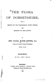 The Flora Of Dorsetshire: With A Sketch Of The Topography, River System, And ...