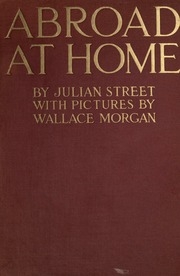 Abroad At Home; American Ramblings, Observations, And Adventures Of Julian Street