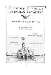 A History Of The World's Columbian Exposition Held In Chicago In 1893; By Authority Of The Board Of Directors