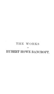 The Works Of Hubert Howe Bancroft