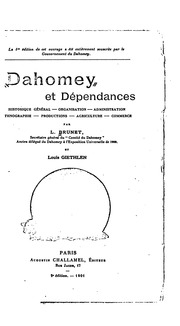 Dahomey et dépendances : historique général, organisation, administration, ethnographie, productions, agriculture, commerce