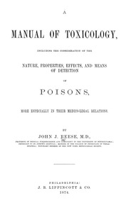 A Manual Of Toxicology : Including The Consideration Of The Nature, Properties, Effects And Means Of Detection Of Poisions, More Especially In Their Medico-legal Relations
