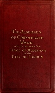 عضو مجلس محلي Cripplegate Ward من 1276 م إلى 1900 م: مع بعض الحساب لمكتب عضو مجلس محلي ، نائب عضو مجلس محلي وعضو مجلس مشترك لمدينة لندن