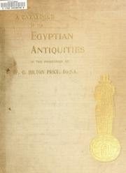 A Catalogue Of The Egyptian Antiquities In The Possession Of F.g. Hilton Price