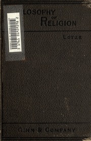 Outlines Of The Philosophy Of Religion : Dictated Portions Of The Lectures Of Hermann Lotze