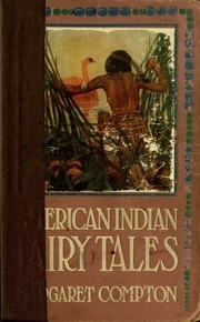 American Indian Fairy Tales : Snow Bird, The Water Tiger, Etc.