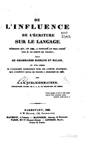 De l'influence de l'écriture sur le langage, Mémoire qui, en 1828, a partage le prix fondé par m. le comte de Volmey: suivi de grammaires barmane et malaie, et d'un apereu de l'alphabet harmonique pour les langues asiatiques, que l'Institut royal de Fr