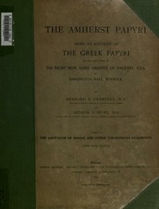 The Amherst Papyri : Being An Account Of The Greek Papyri In The Collection Of Lord Amherst Of Hackney
